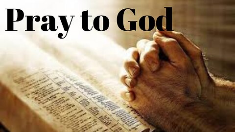 Pray to God