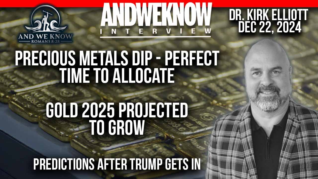 12.22.24: LT w/ Dr. Elliott: Precious Metals DIP - Perfect time to allocate, Gold projected to grow