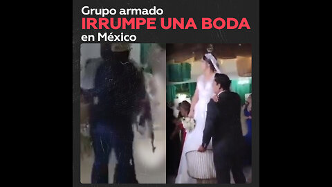 Grupo armado irrumpe en plena boda en México