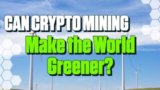 Can Crypto Mining Make the World Greener?