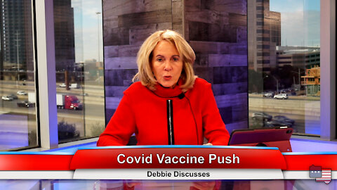 Covid Vaccine Push | Debbie Discusses 12.20.21