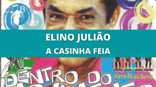 Elino Julião - A Casinha Feia