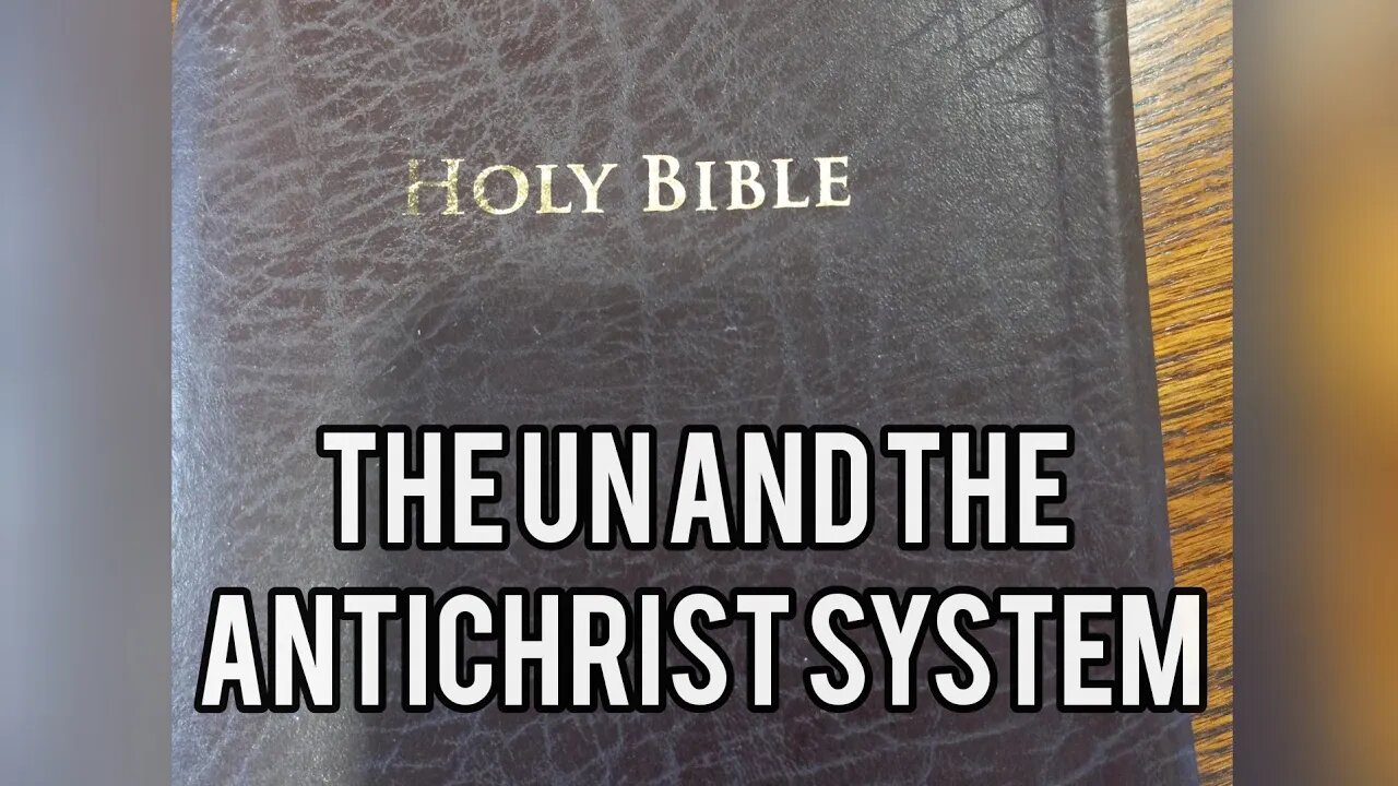 Is the UN the ANTICHRIST SYSTEM.