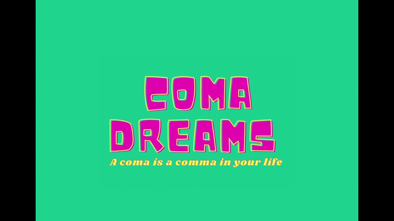 The Short Version Of My Coma Dream Story