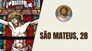 São Mateus, 28 - "Depois do sábado, quando amanhecia o primeiro dia da semana, Maria Madalena e..."