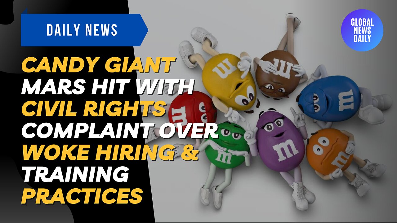 Candy Giant Mars Hit with Civil Rights Complaint Over Woke Hiring & Training Practices