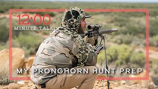 How I Prep For My Pronghorn Hunt | TPH 12 Minute Talk