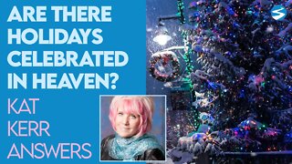 Kat Kerr: Do they Celebrate Holidays in Heaven? | Dec 23 2020