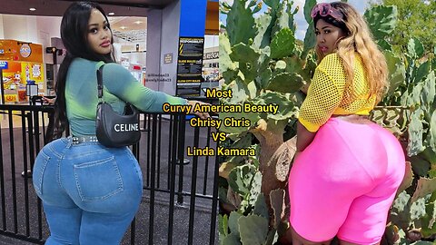 Most Curvy American Beauty Chrisy Chris VS Linda Kamara