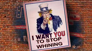 I Want You To Stop Whining!