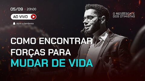 10 - COMO ENCONTRAR FORÇAS PARA MUDAR DE VIDA