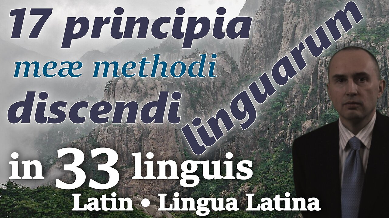 17 Principles of My Method for Learning Foreign Languages - in LATIN & other 32 languages