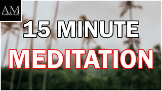 15 Minute Meditation - Meditation Music - Relaxing Music