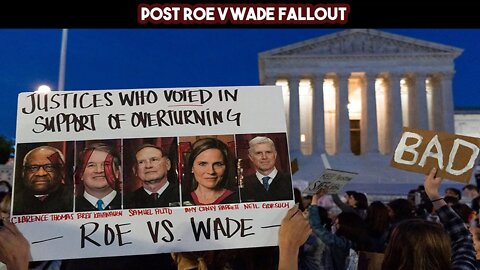 Post Roe V. Wade Fallout