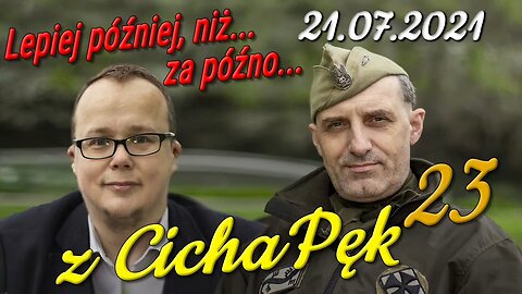 z CichaPęk 23. Lepiej później, niż za późno... - Olszański, Osadowski NPTV (21.07.2021)