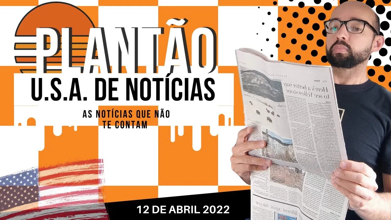 #15 PLANTÃO DE NOTÍCIAS U.S.A. 12 DE ABRIL DE 2022