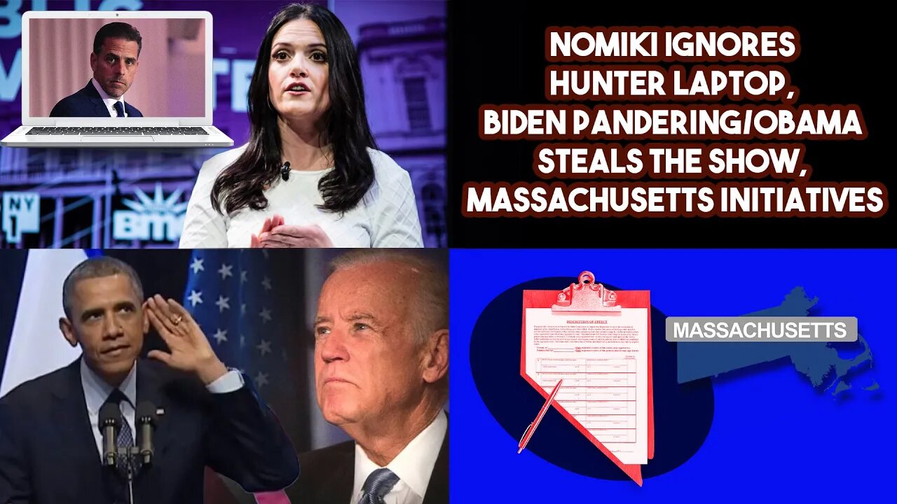Nomiki Ignores Hunter Laptop, Biden Pandering/Obama Steals The Show, Massachusetts Initiatives