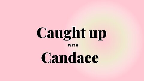 Caught Up With Candace Podcast