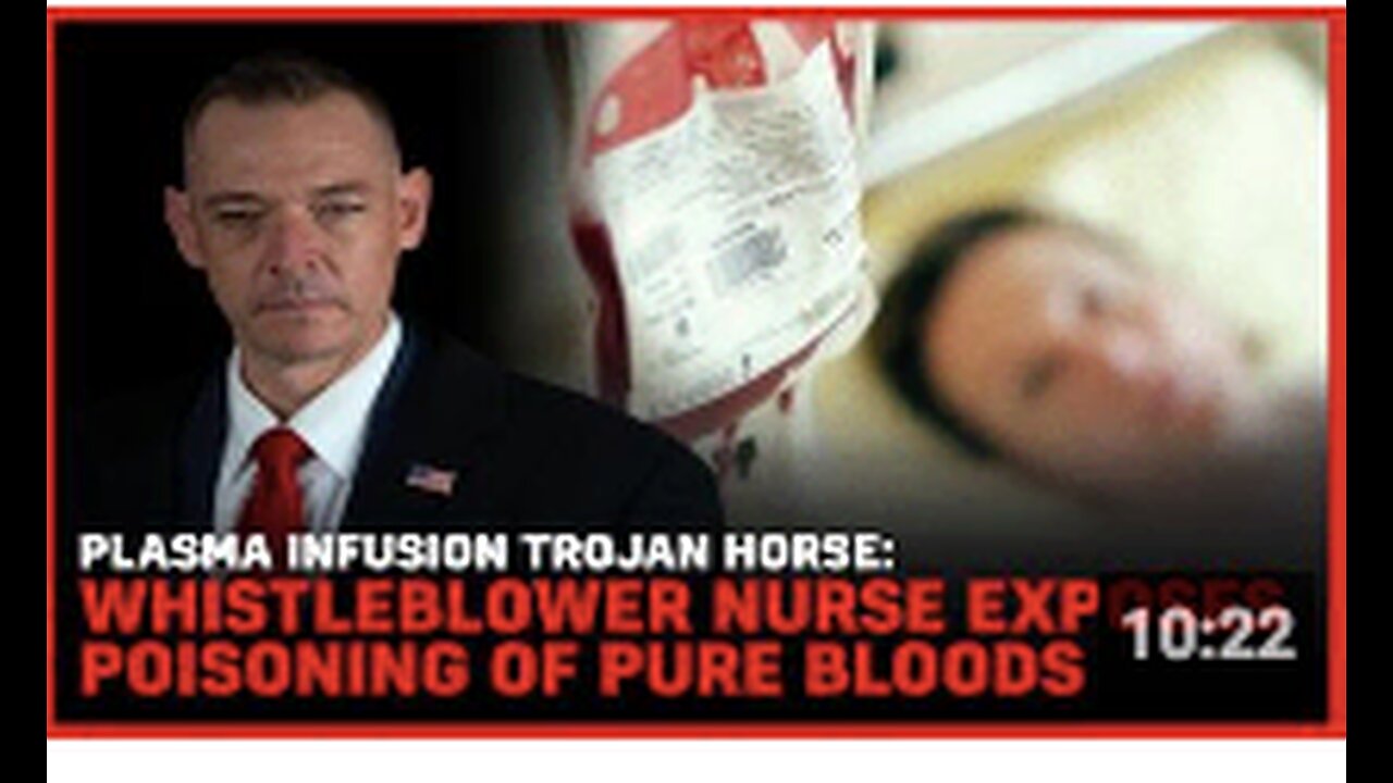 Plasma Infusion Trojan Horse: Whistleblower Nurse Exposes Poisoning of Pure Bloods