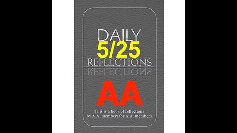 Daily Reflections – May 25 – A.A. Meeting - - Alcoholics Anonymous - Read Along