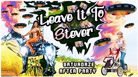 Leave it to Stever - Saturdaze night after party and request-able Reefer Fueled good vibe loopy jams