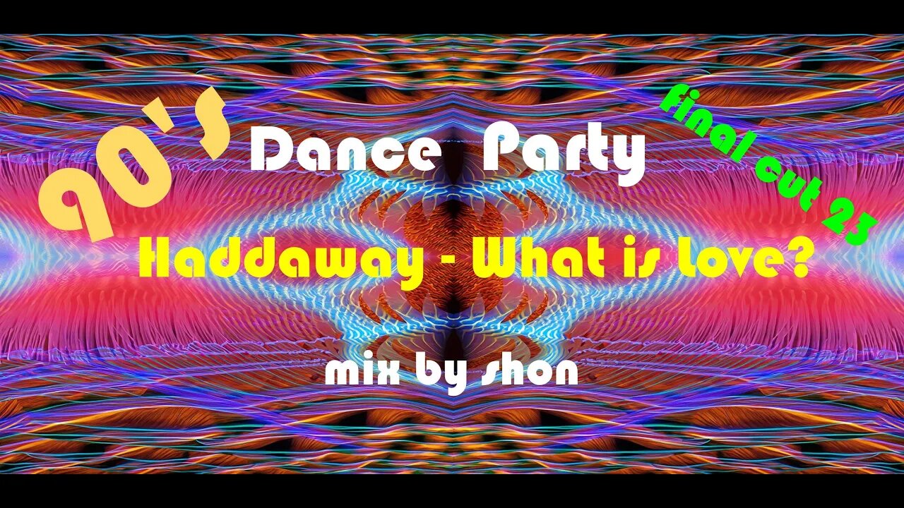 What is Love Lady, don't hurt me Haddaway Remix x shon 1992 dance party. Final Cut 23