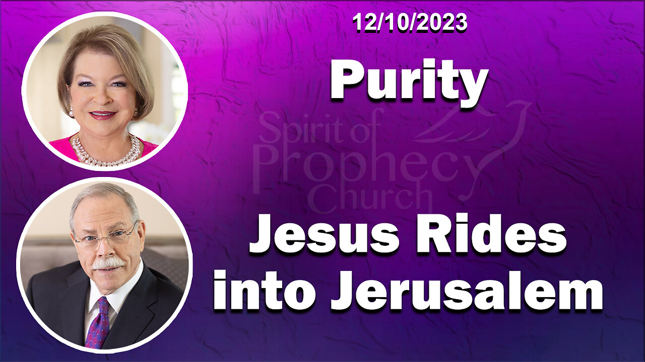 Purity / Jesus Riding into Jerusalem - 12/10/2023