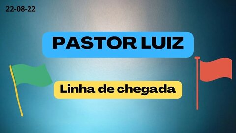 PASTOR LUIZ Linha de chegada