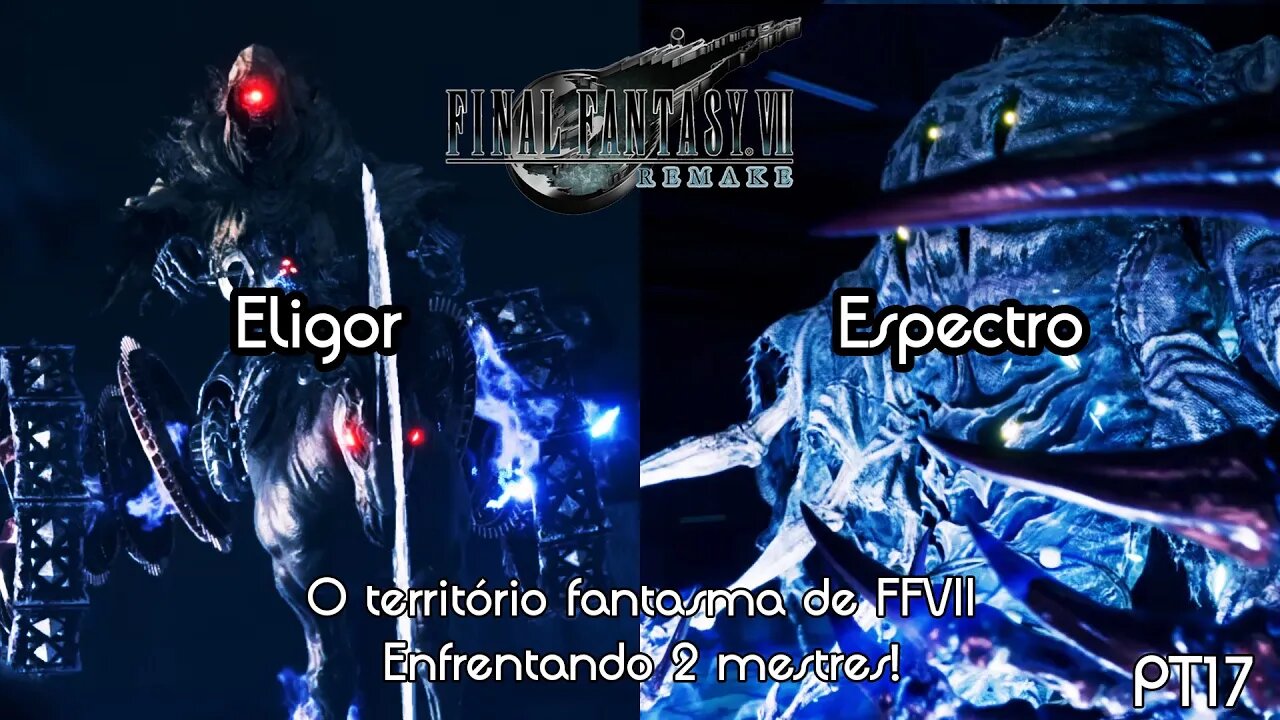 Dois mestres na terra fantasma (Eligor e Espectro) - Final Fantasy VII Remake Gameplay PT17 - PT-BR