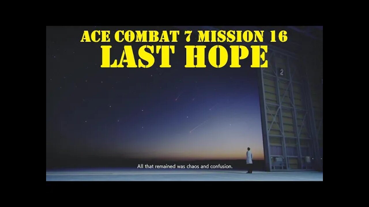 BLIND PLAYTHROUGH Ace Combat 7: Mission 16 LAST HOPE