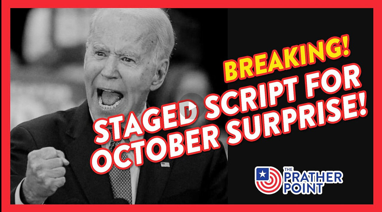 BREAKING: STAGED SCRIPT FOR OCTOBER SURPRISE!