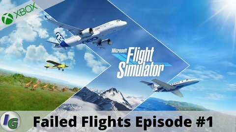 Microsoft Flight Simulator Failed Flights Episode #1 (Pilot)