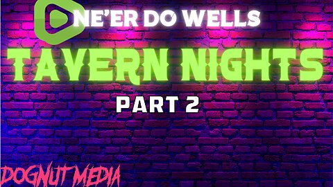 Ne'er Do Wells Tavern Nights 2