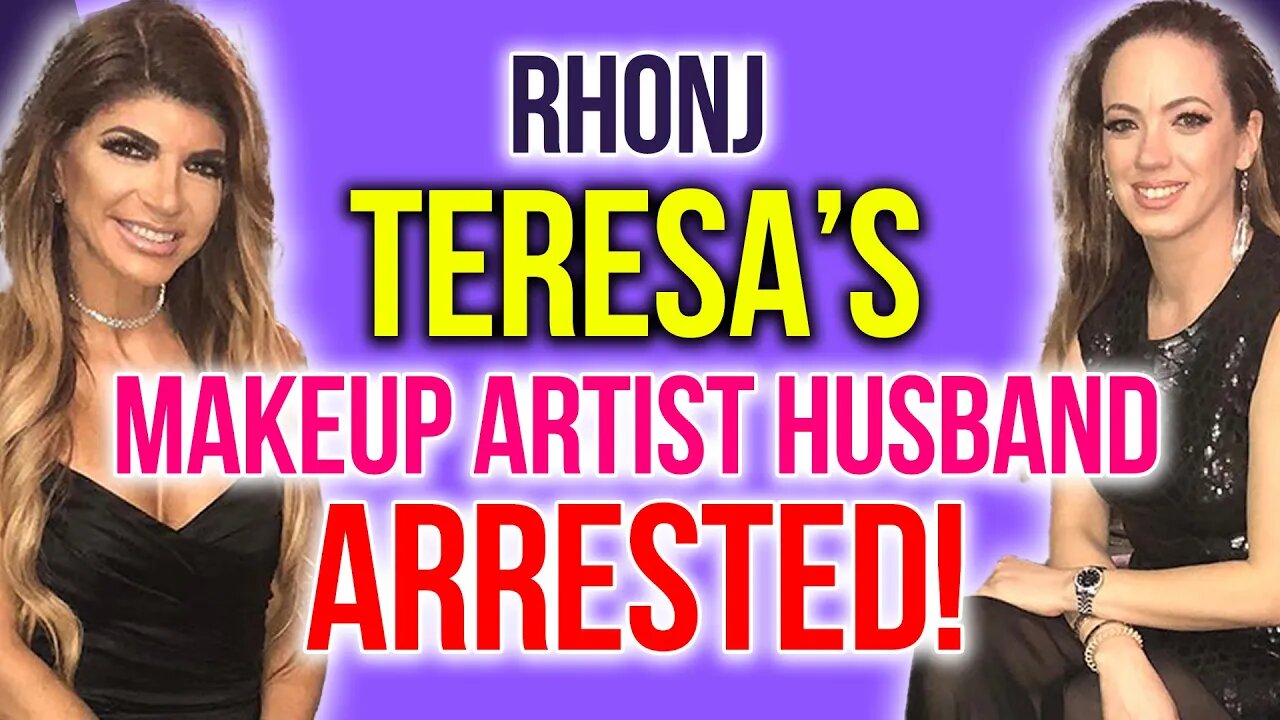 RHONJ Teresa's Makeup Artist husband arrested! #rhonj #bravotv #peacocktv