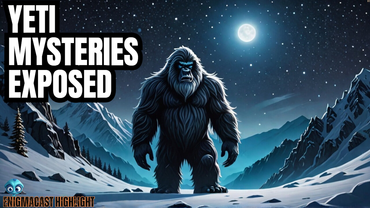 Mysteries of Yetis & Ancient Legends | #enigmacast Highlights