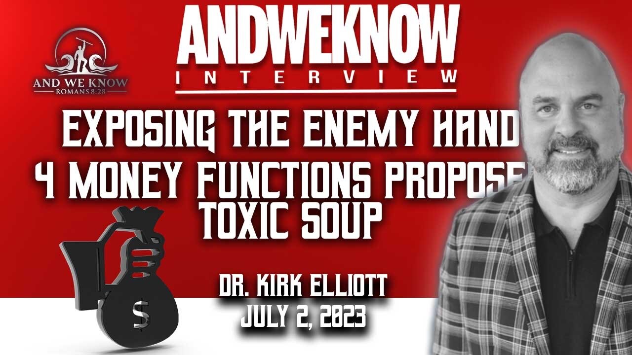 7.2.23: Interview w/ Dr. Elliott: 4 functions of money disbursed=TOXIC. PRAY!