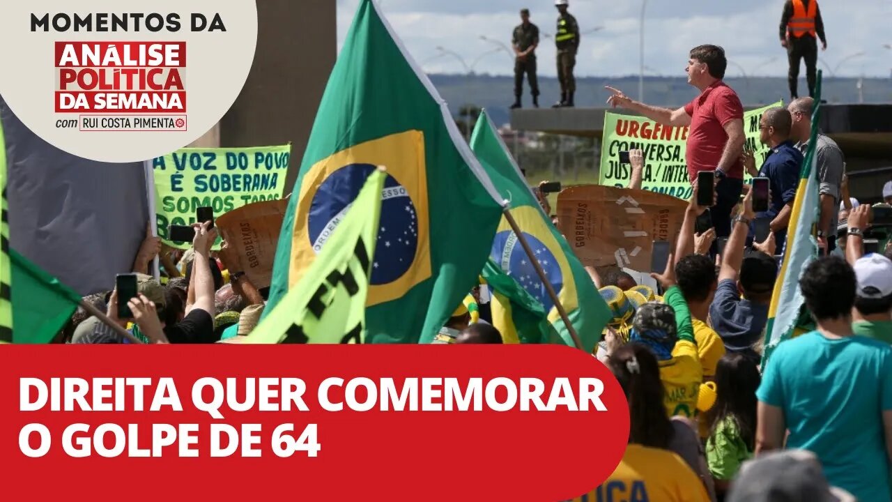 Direita quer comemorar o golpe de 64 | Momentos da Análise Política da Semana