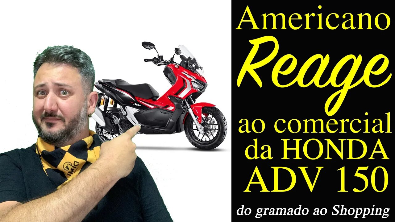 Americano REAGE ao vídeo da HONDA ADV 150: "Do gramado ao pátio do Shopping"