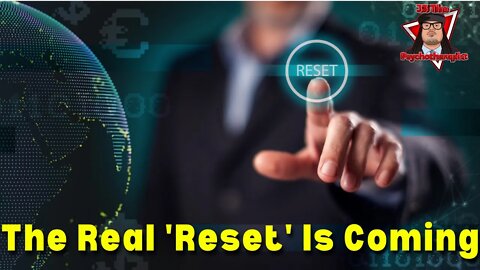 The Real 'Reset' Is Coming