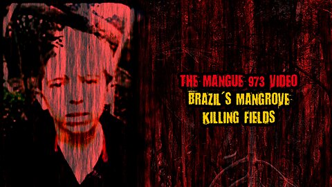 The Mangue 973 Video | The Brazillian Killing Fields