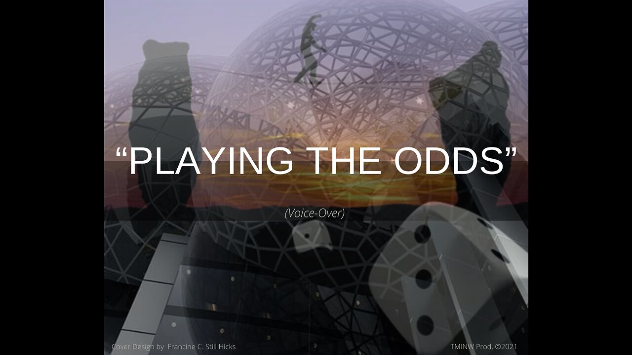 "Playing The Odds" / Voice–Over (the power of voice)