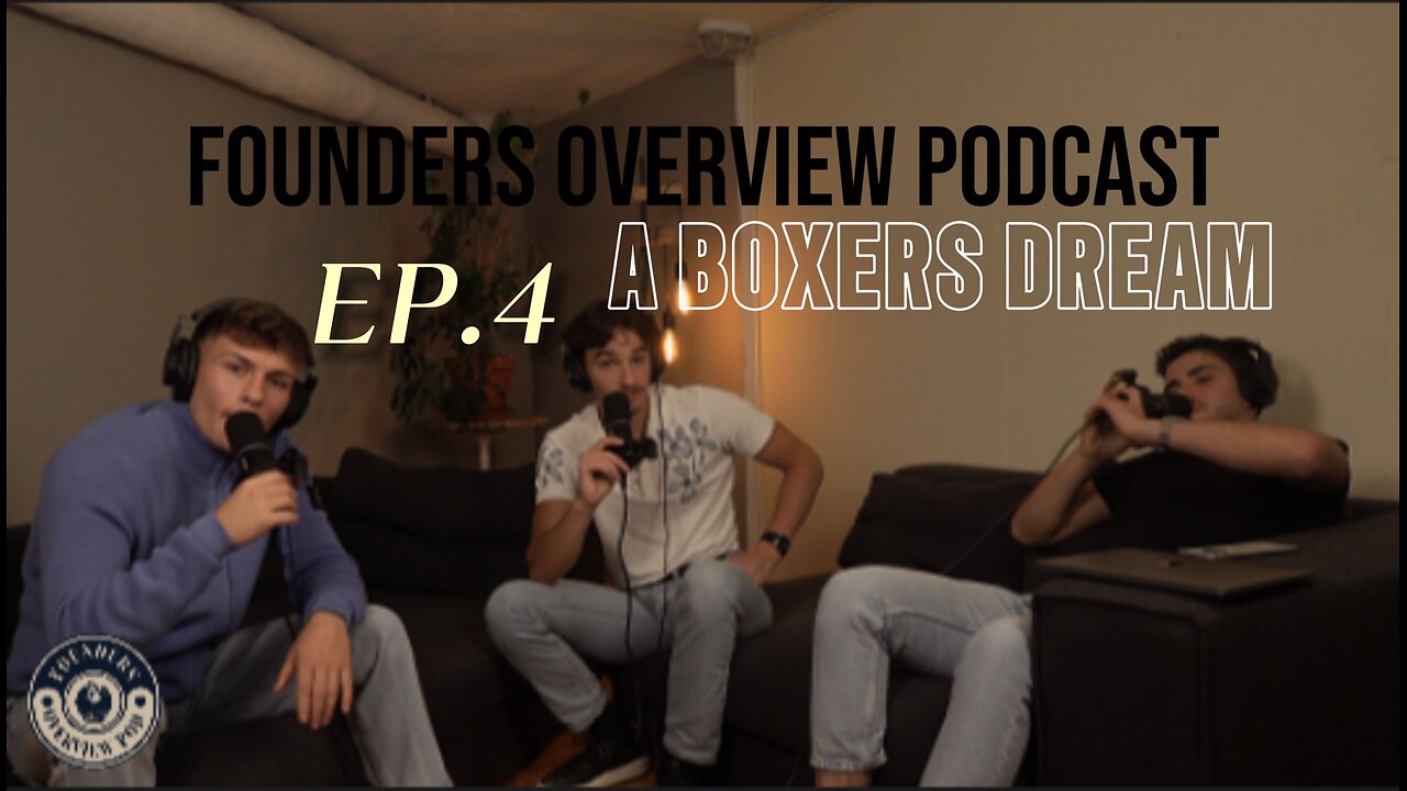 Founders Overview Podcast EP.4 a Boxers Dreams