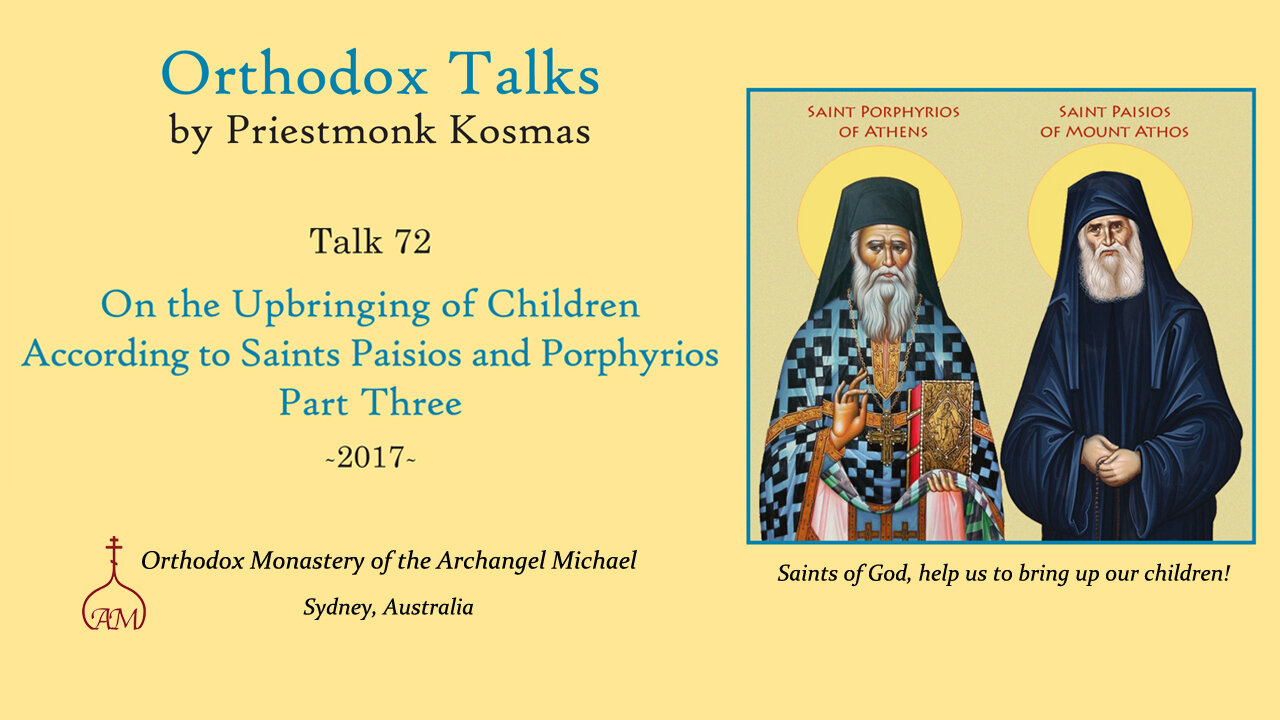 Talk 72: On the Upbringing of Children According to Saints Paisios and Porphyrios - Part 3