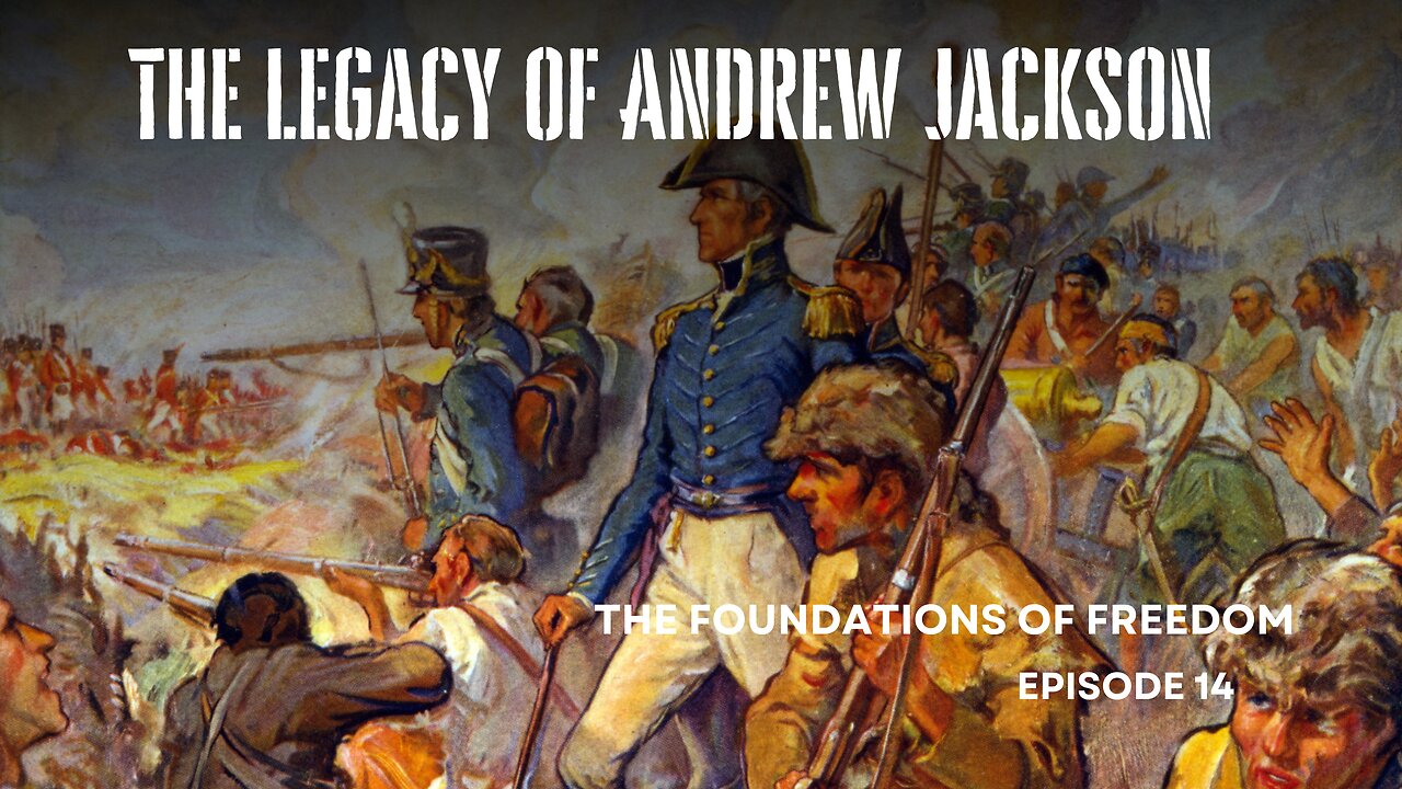 Andrew Jackson: Unpacking the Legacy of Old Hickory | Foundations of Freedom Ep.15