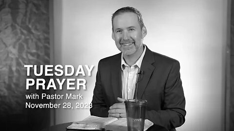 Tuesday Prayer with Pastor Mark (11/28/2023)