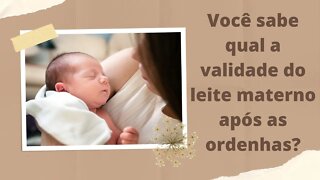 Você sabe qual a validade do leite materno após as ordenhas?