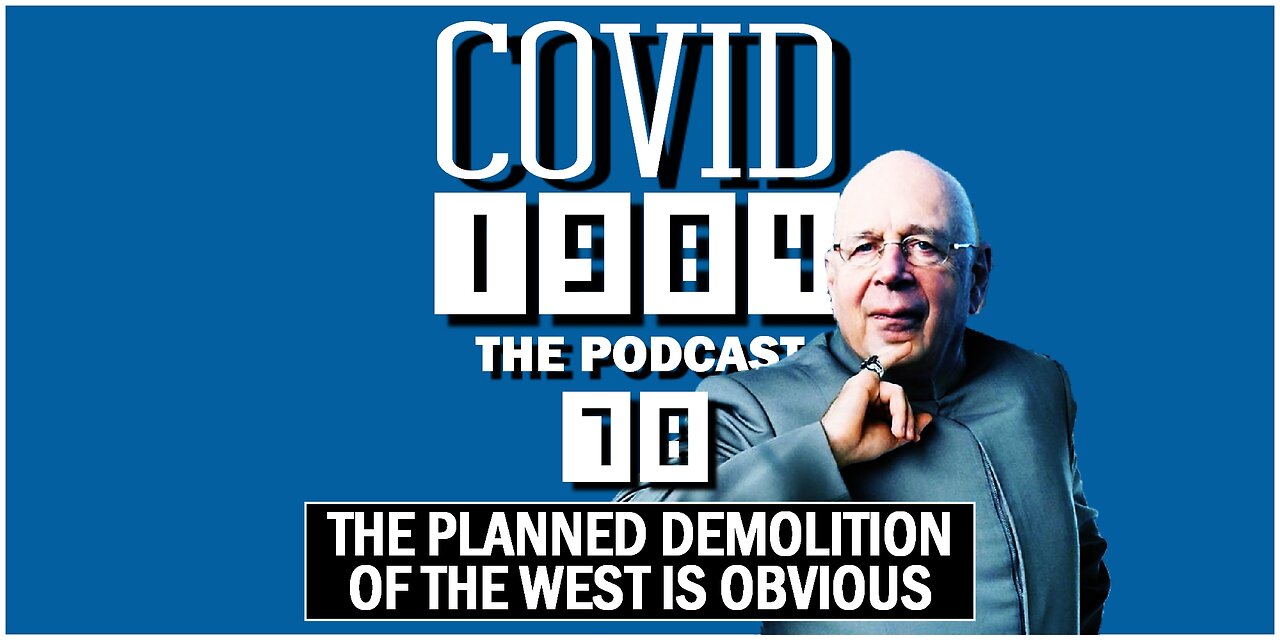 THE PLANNED DEMOLITION OF THE WEST IS OBVIOUS. COVID1984 PODCAST. EP. 78. 10/14/23