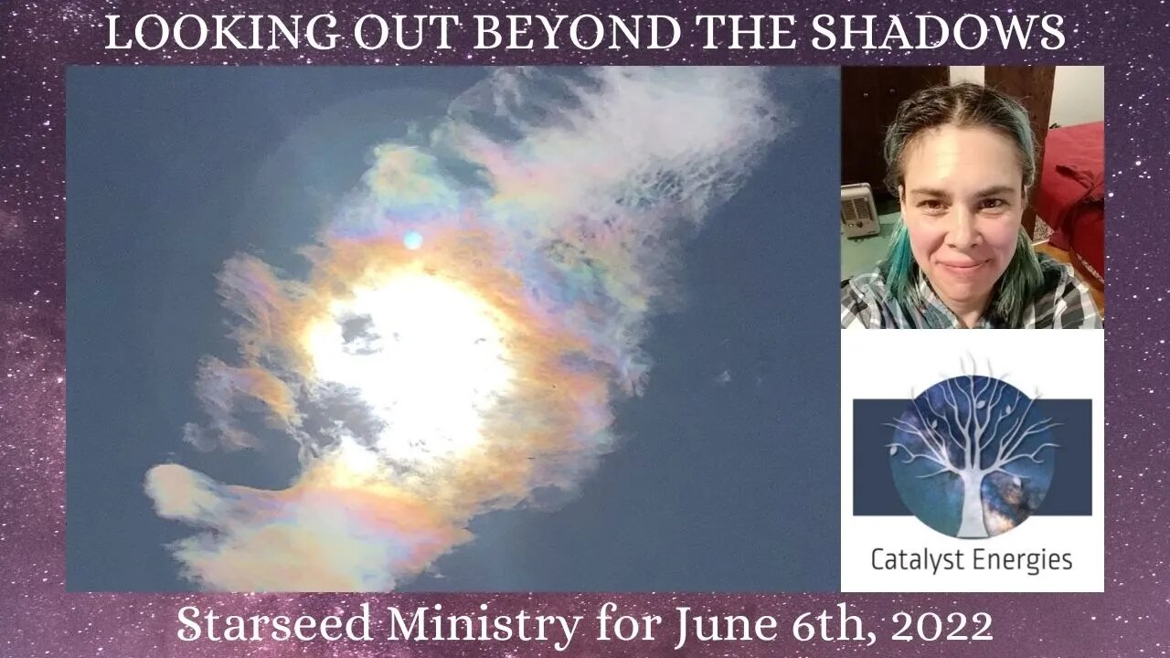 LOOKING OUT BEYOND THE SHADOWS - Starseed Ministry for June 6th, 2022