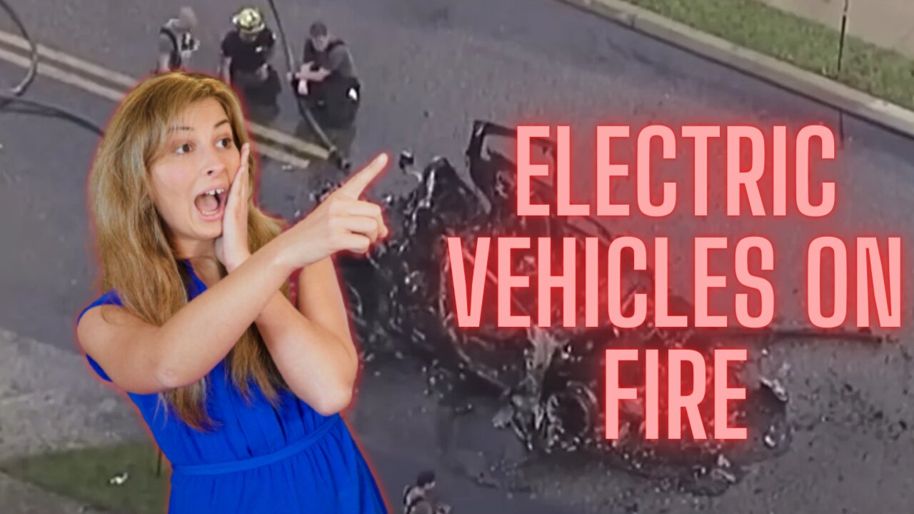 EV FAIL: FLORIDA ELECTRIC VEHICLES ARE BURSTING INTO FLAMES