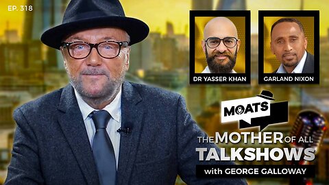 HELL ON EARTH - MOATS with George Galloway Ep 318
